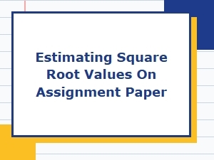 A Guide to Estimating Square Roots on Paper