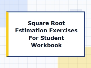 Estimating Square Roots for Your Student Workbook