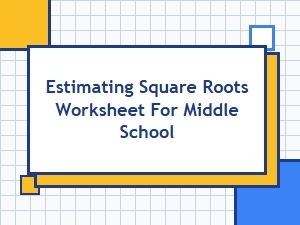 Mental Estimation of Square Roots Practice Worksheet