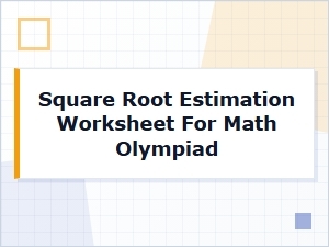 Square Root Estimation for Math Olympiad Practice