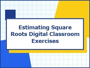 Mastering Square Roots with Digital Classroom Exercises