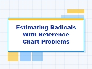 Solving Radical Problems Using Reference Charts