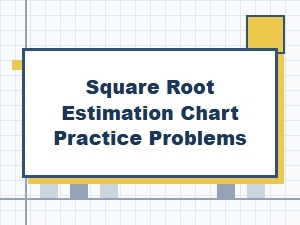Mastering Estimation with a Square Root Chart
