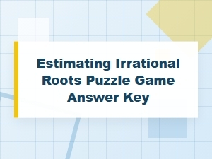 Estimating Irrational Roots Puzzle Game Answer Key